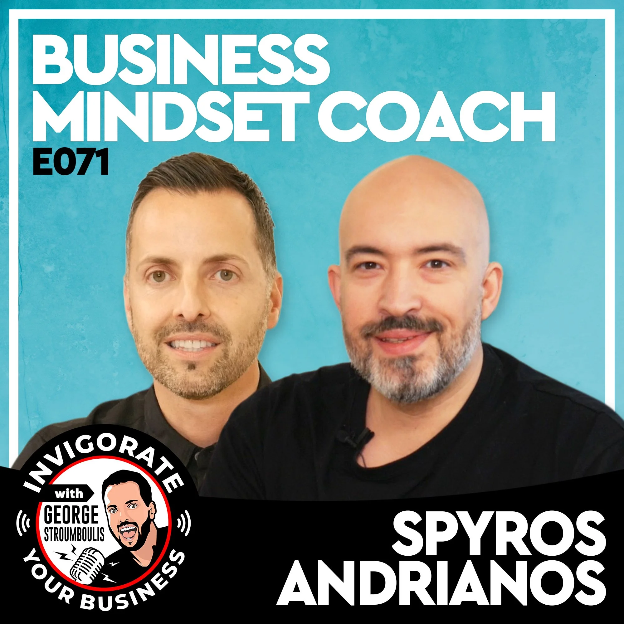 BUSINESS MINDSET MASTERY WITH SPYROS ANDRIANOS | E071 PODCAST