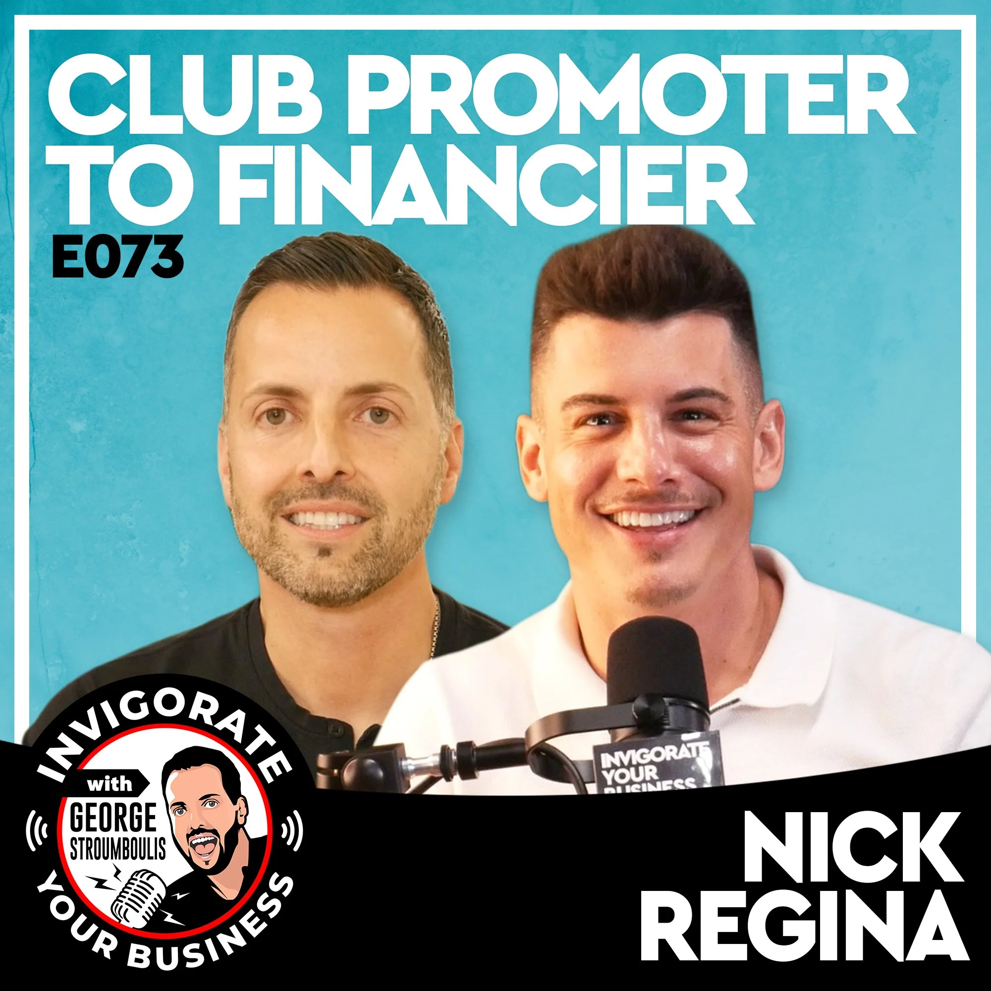 CLUB PROMOTER TO FINANCE ENTREPRENEUR WITH NICK REGINA | E073 PODCAST