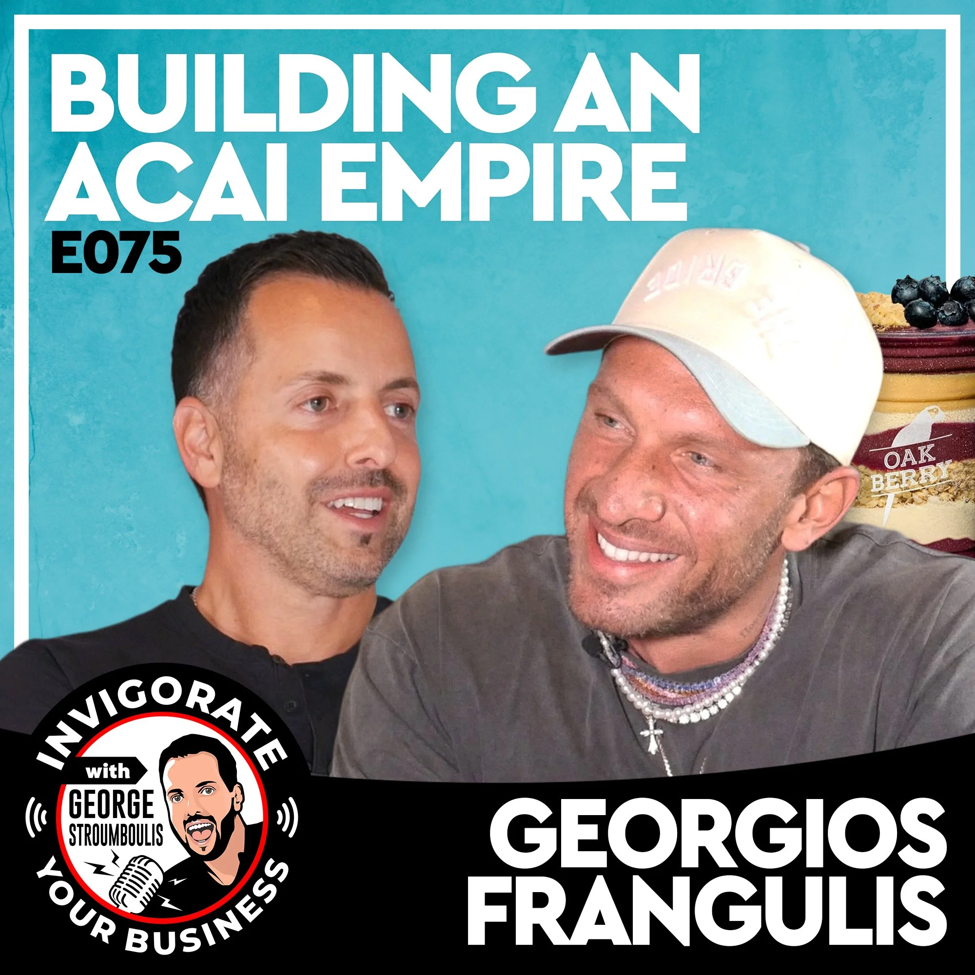 BUILDING OAKBERRY INTO A GLOBAL AÇAÍ EMPIRE WITH GEORGIOS FRANGULIS | E075
