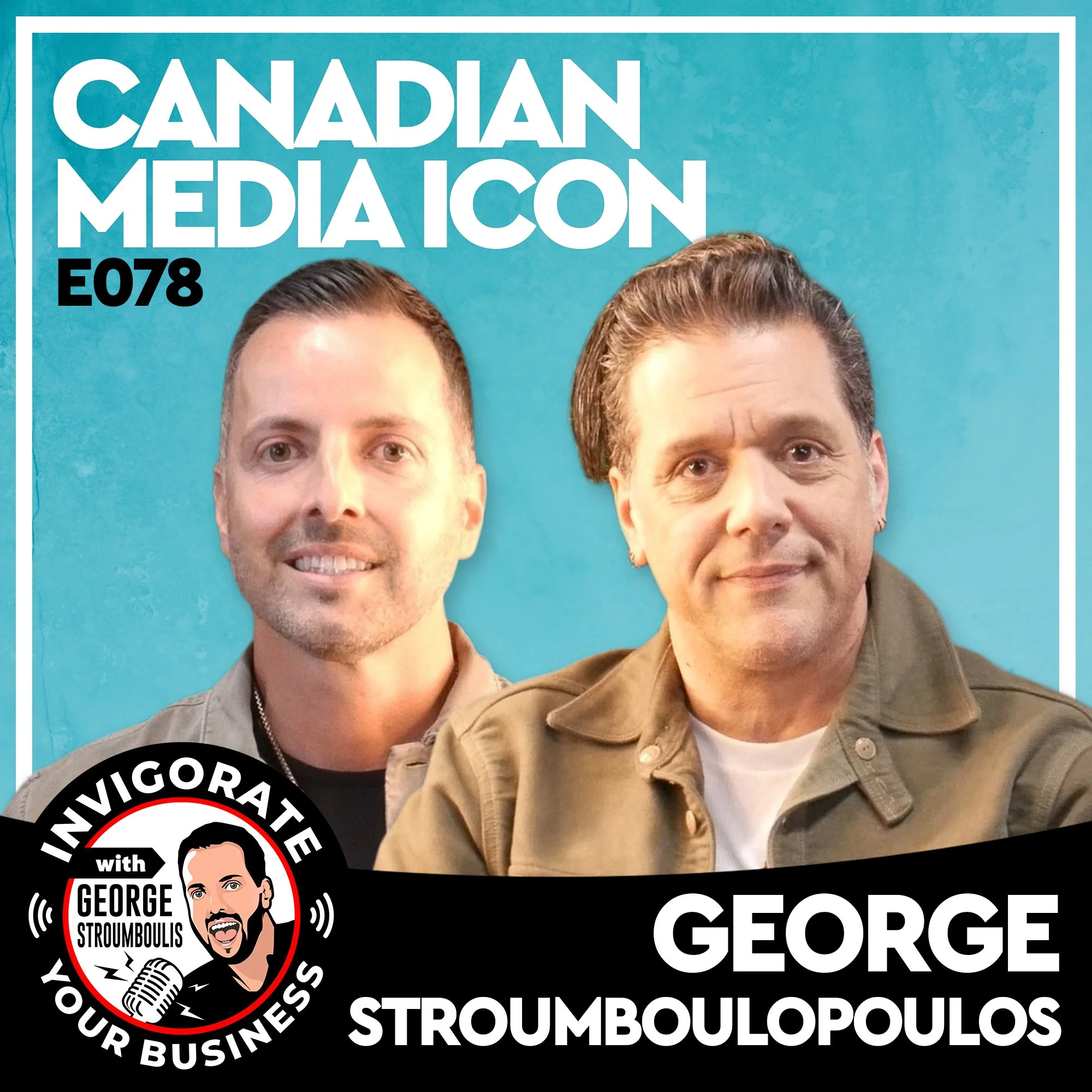 CANADIAN MEDIA ICON WITH GEORGE STROUMBOULOPOULOS | E078