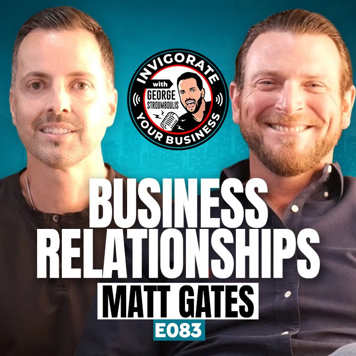 BUILDING BUSINESS RELATIONSHIPS WITH MATT GATES | E083
