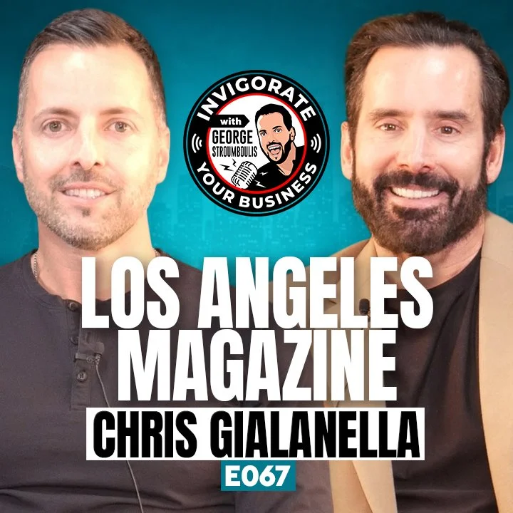 LOS ANGELES MAGAZINE PUBLISHER WITH CHRIS GIALANELLA | E067 PODCAST