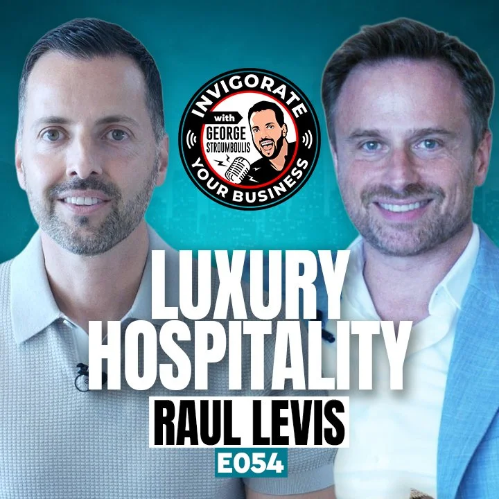 LUXURY HOSPITALITY EXECUTIVE WITH RAUL LEVIS | E054 PODCAST