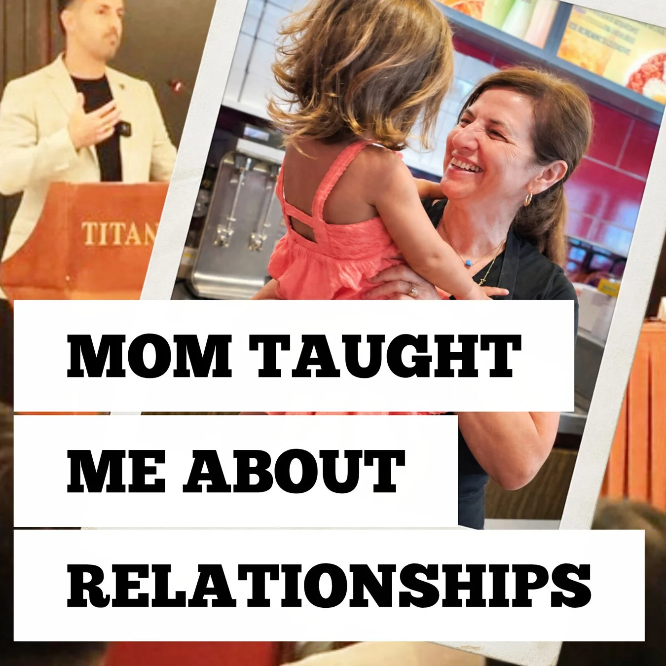 THE GREATEST BUSINESS LESSON I EVER LEARNED CAME FROM MY MOTHER