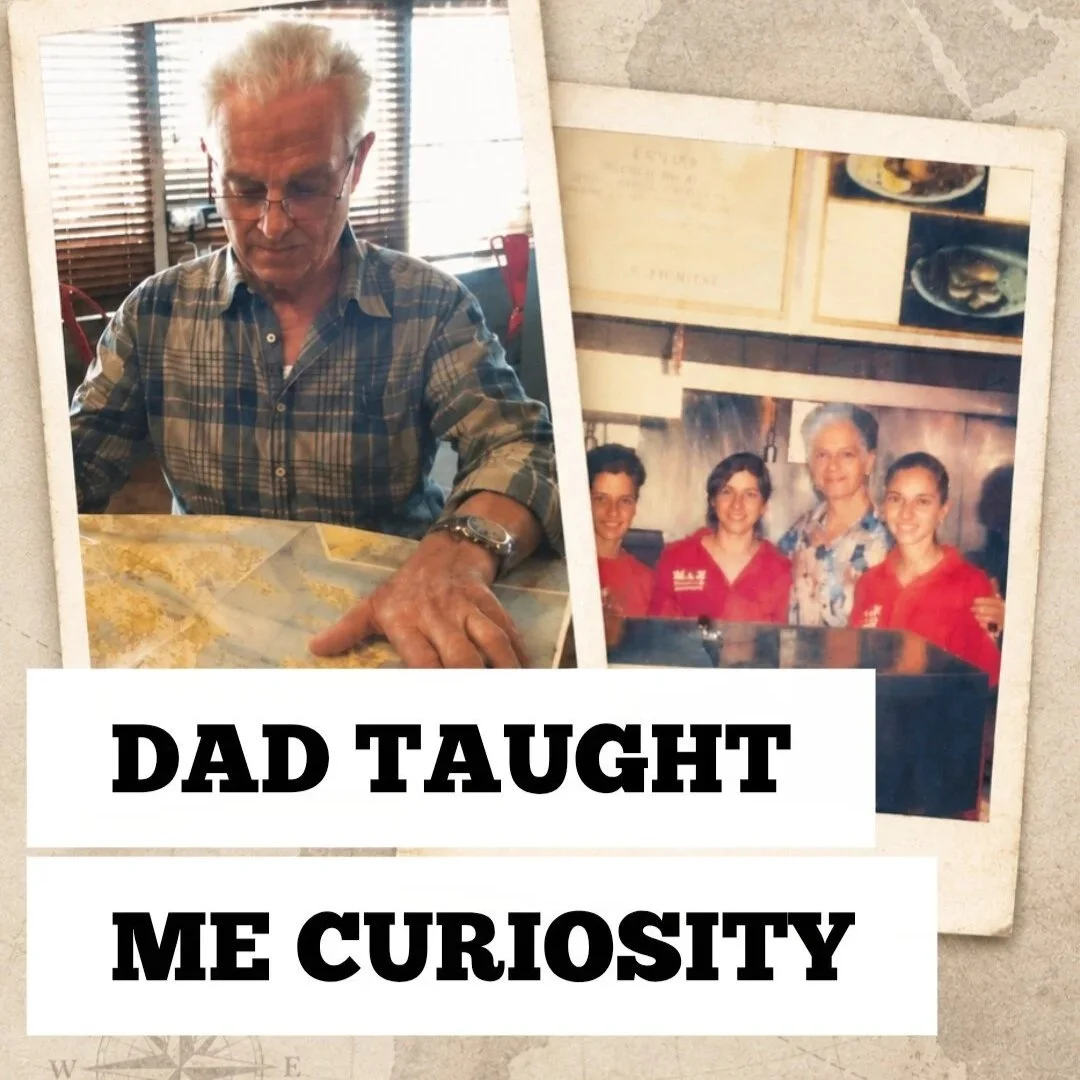 DAD TAUGHT ME CURIOSITY: HOW THE WORLD BECAME MY CLASSROOM