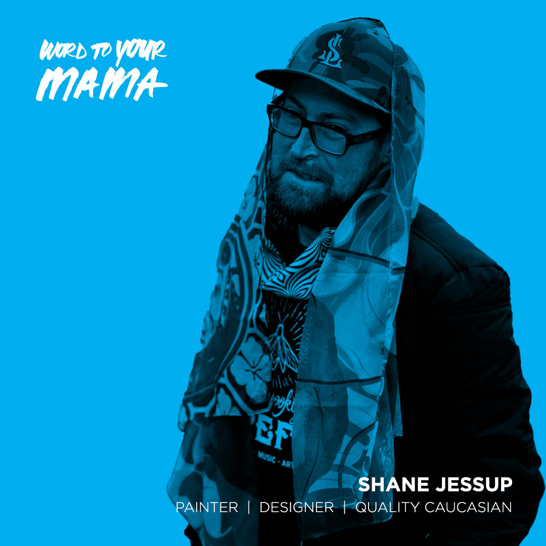 Ep. 32 Shane Jessup: Painter, Designer, Quality Caucasian