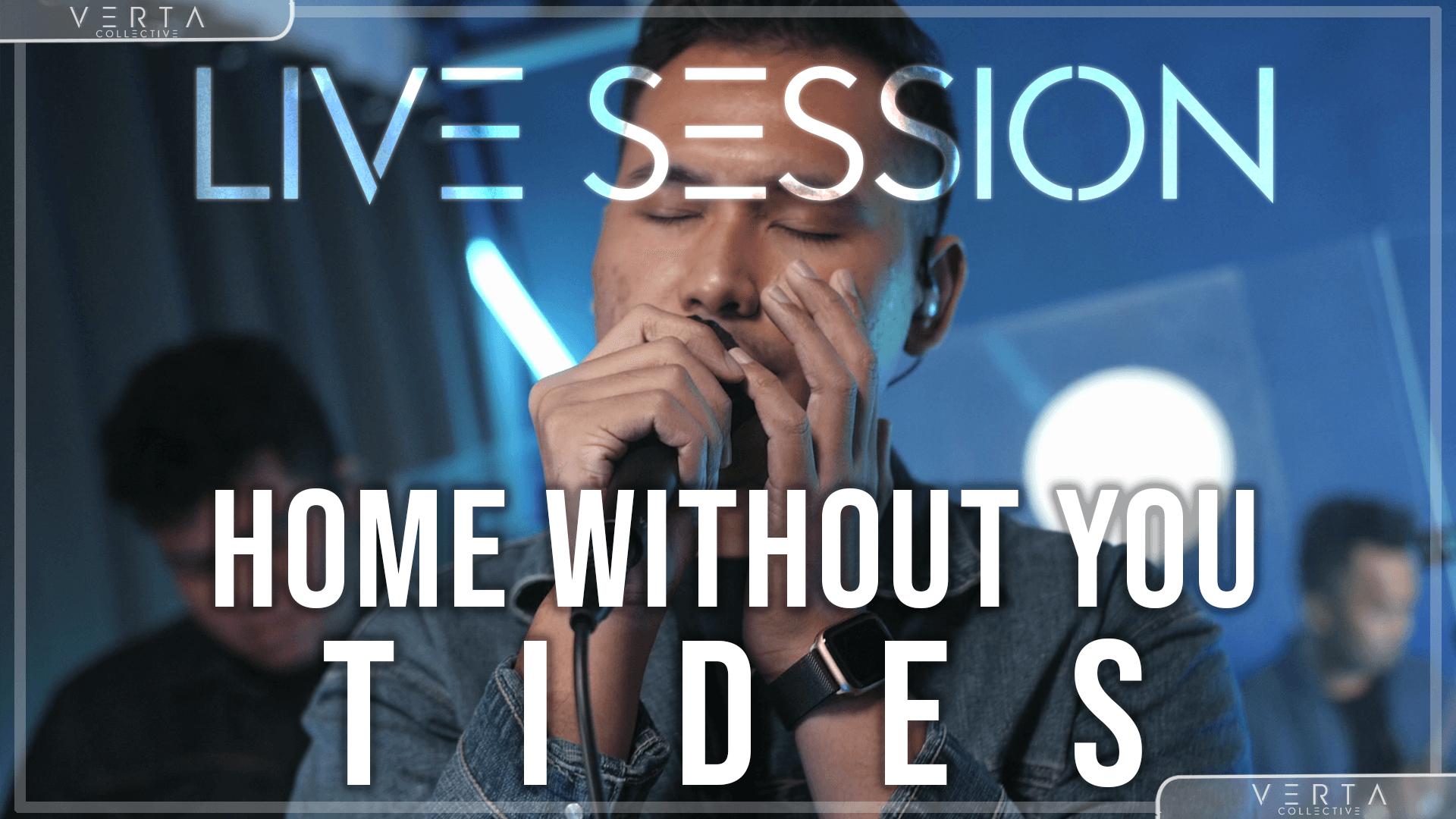 Tides - Home Without You (Live @ VERTA Collective Sessions)