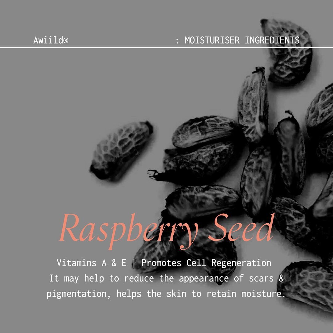Raspberry Seed

Vitamins A &amp; E | Promotes Cell Regeneration
It may help to reduce the appearance of scars &amp; pigmentation, helps the skin to retain moisture.