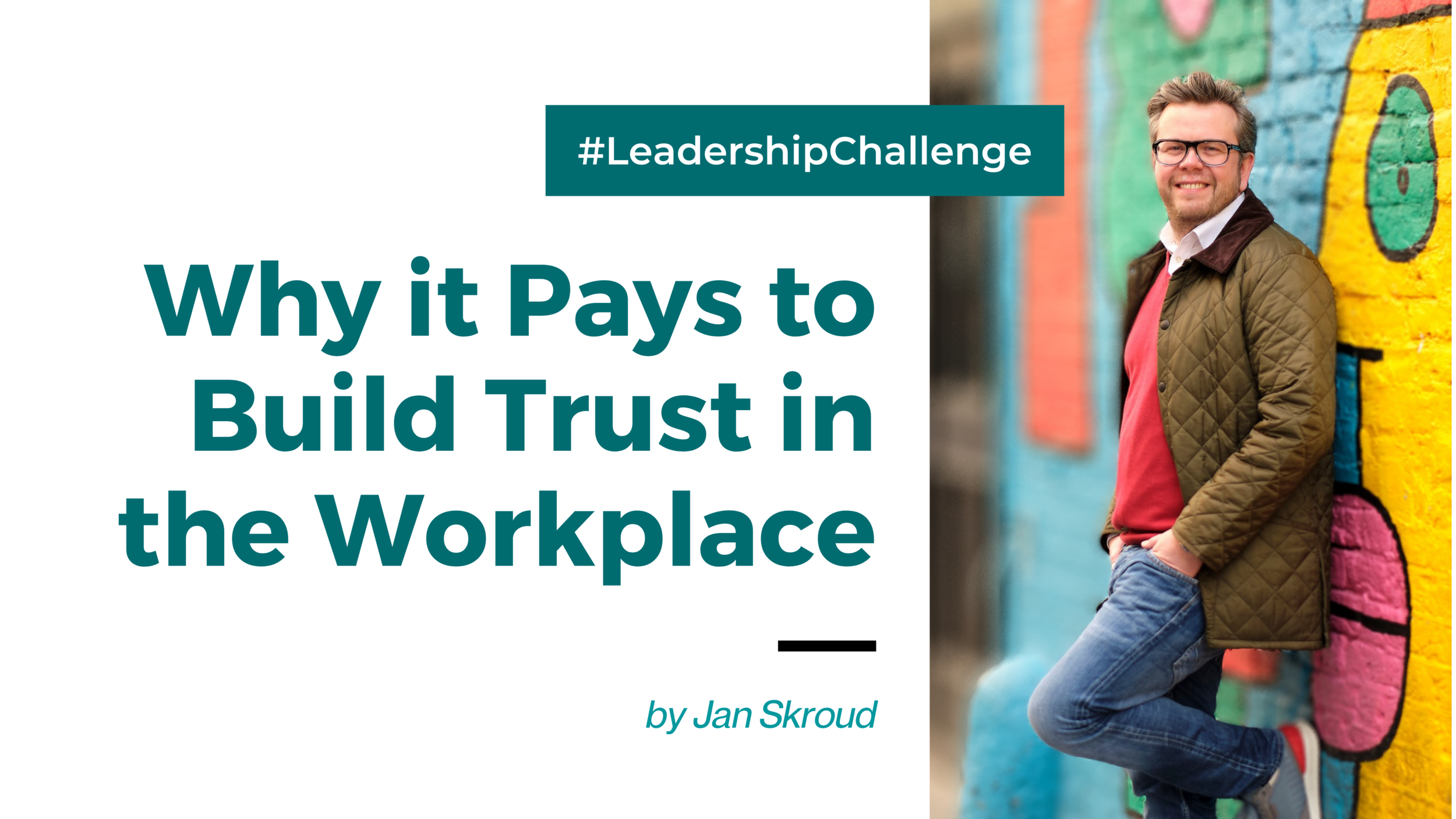Leadership Challenge: Why it Pays to Build Trust in the Workplace