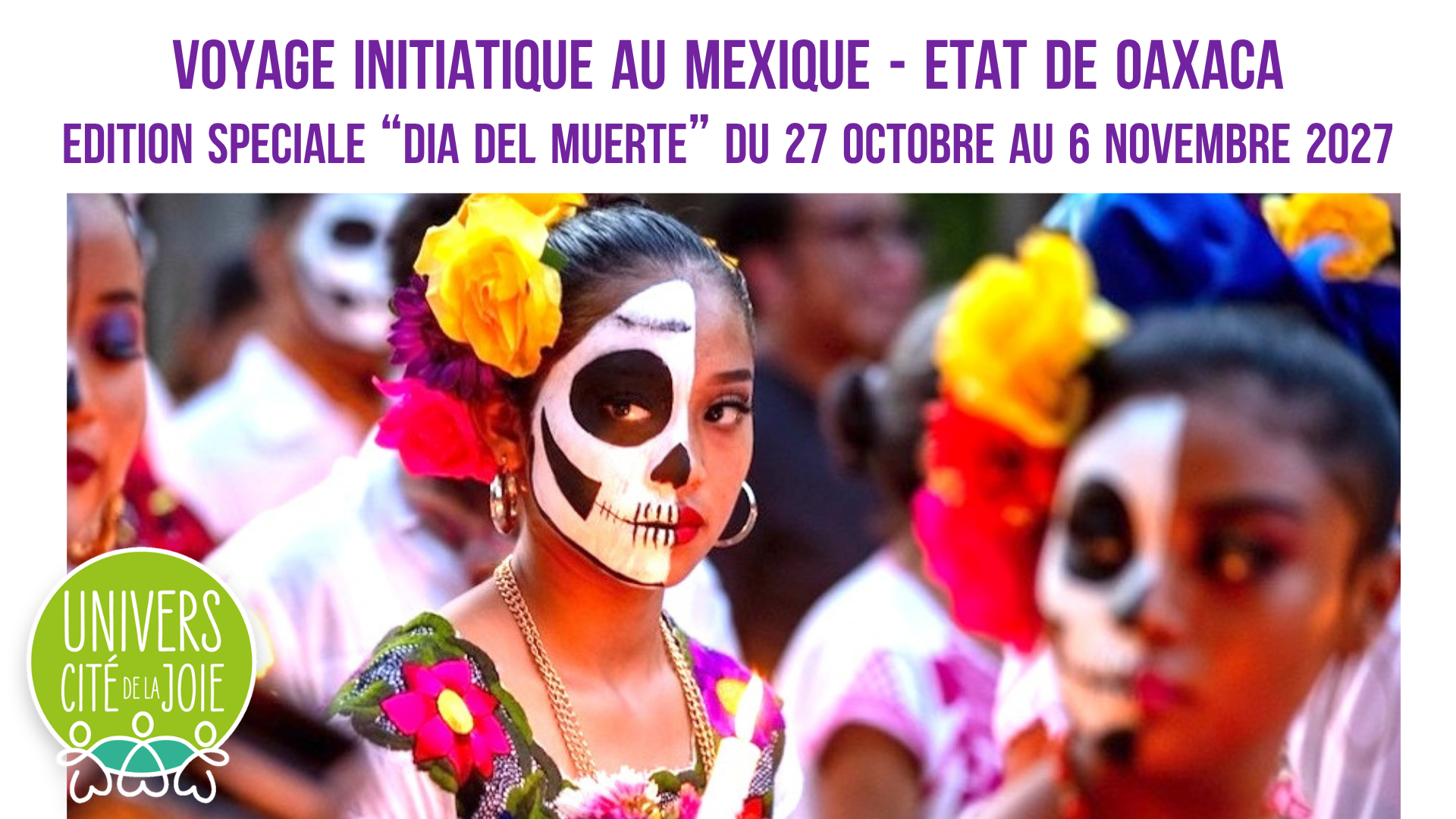 VOYAGE INITIATIQUE AU MEXIQUE - ETAT DE OAXACA, EDITION SPECIALE “DIA DEL MUERTE” (FÊTE DES MORTS)