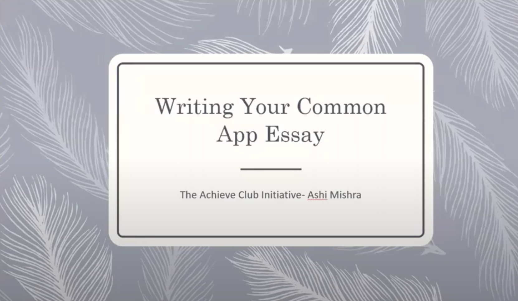 College Webinar Series: Writing the Common Application Essay | By Akshita Mishra