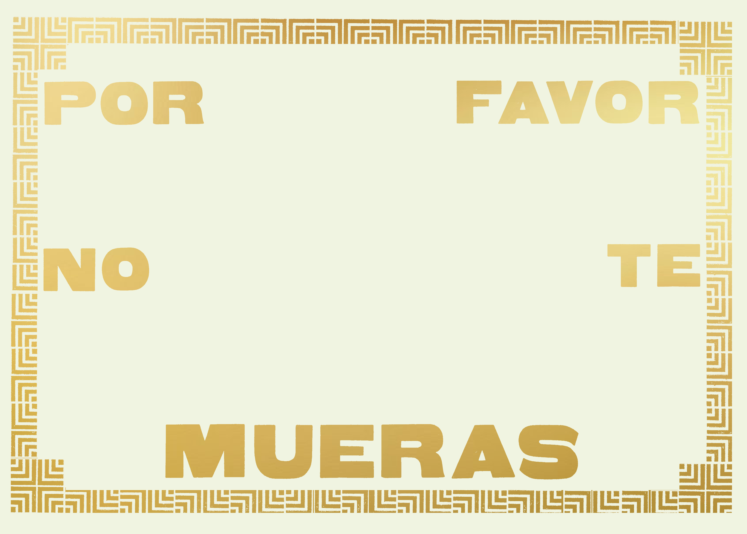 Por favor no te mueras (Edición especial 2020), Gold serigraph on recycled paper, 50 cm X 35 cm, edition of 20