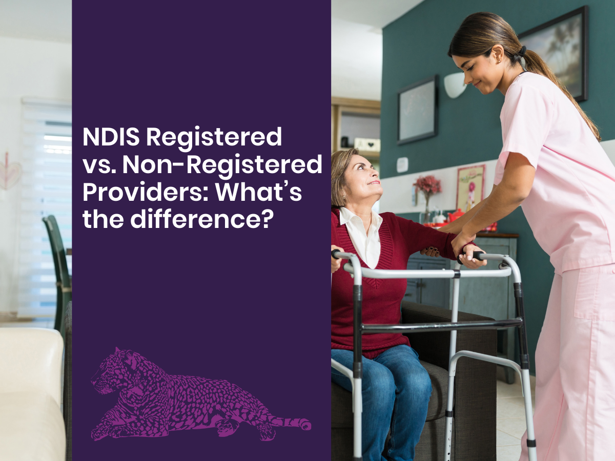 NDIS Registered vs. Non-Registered Providers: What’s the difference?