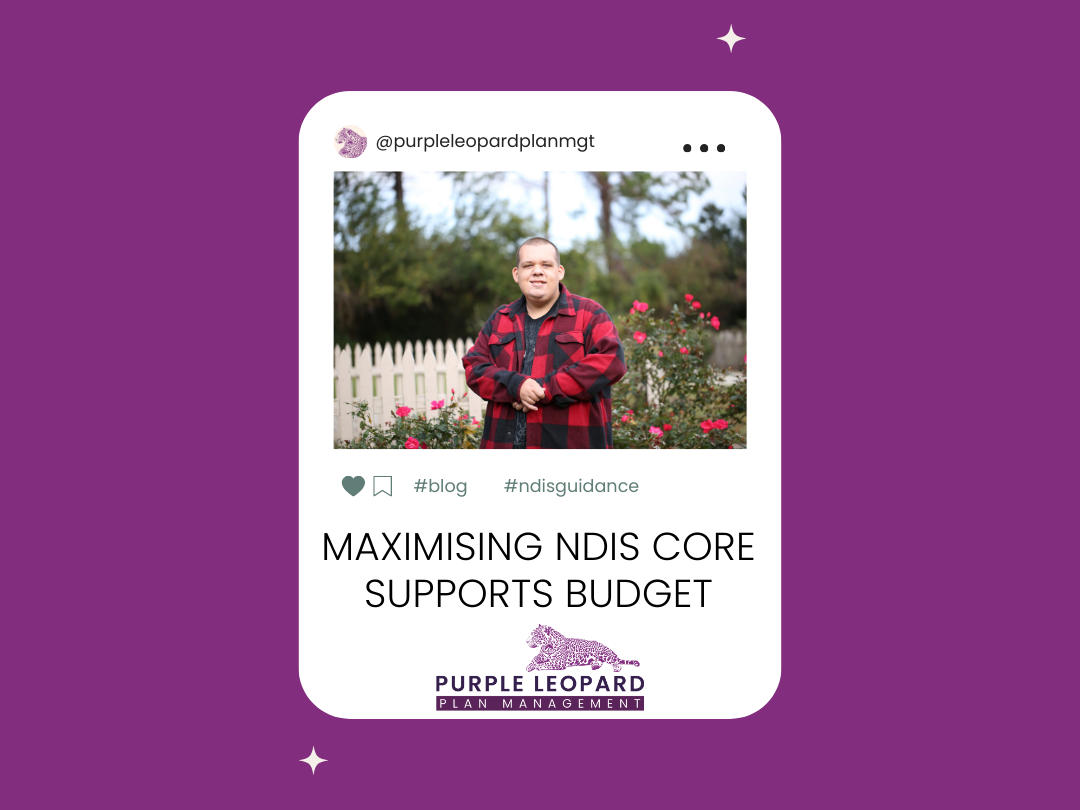 Maximising Your NDIS Core Supports Budget