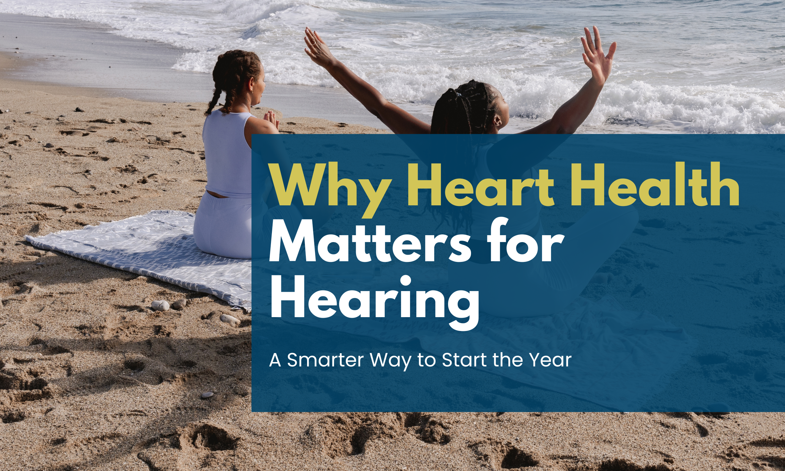 Your January Health Reset Should Include Hearing Health and Heart Health, Here’s Why