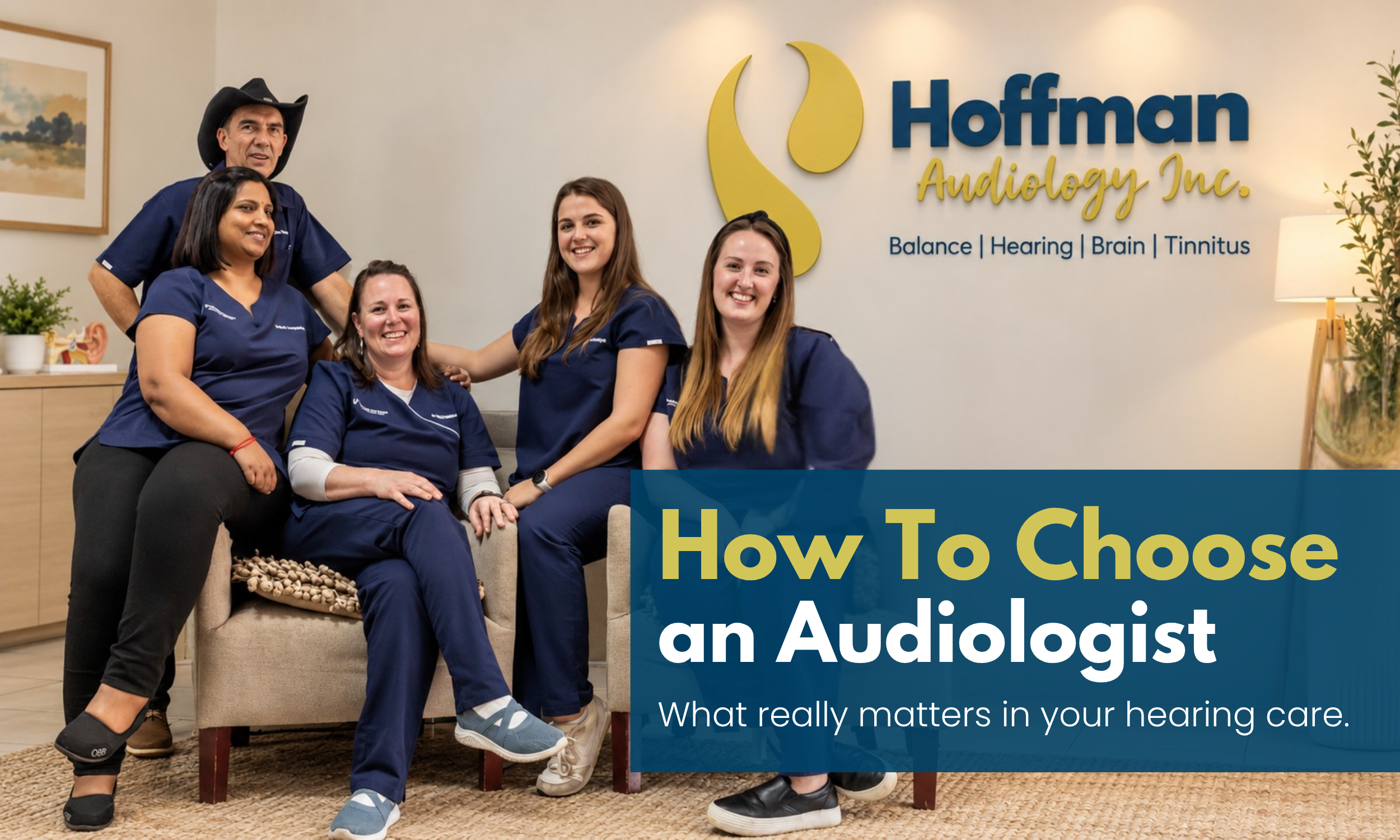 Five Hoffman Audiology team members pose together at their clinic beneath the Hoffman Audiology logo. Text reads: “How To Choose an Audiologist: What really matters in your hearing care.”