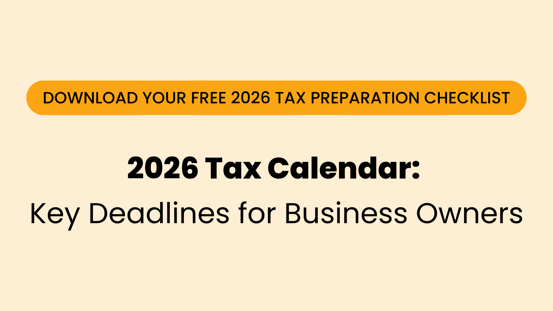 2026 Tax Calendar: Key Deadlines for Business Owners