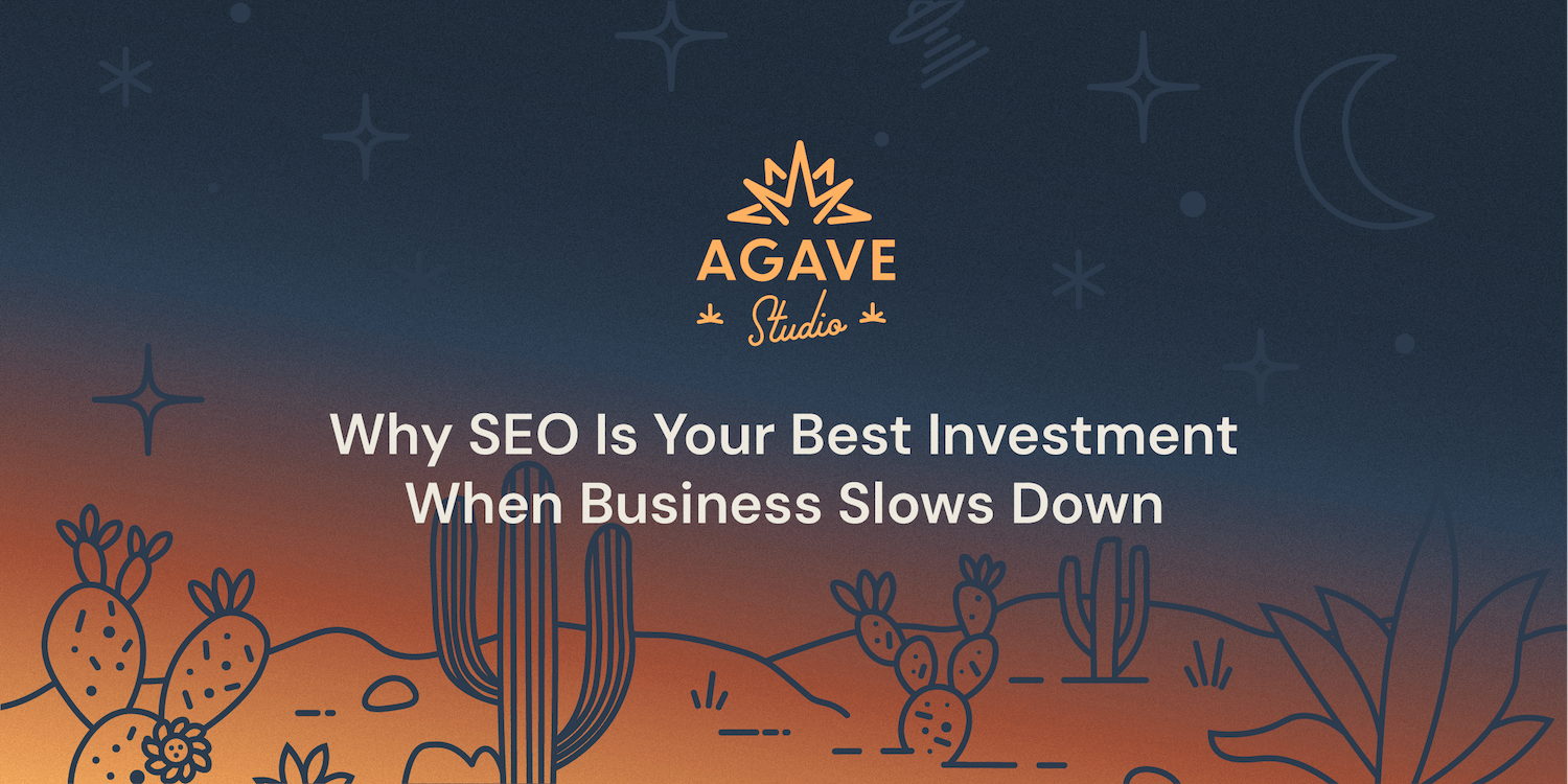 Why SEO Is Your Best Investment When Business Slows Down