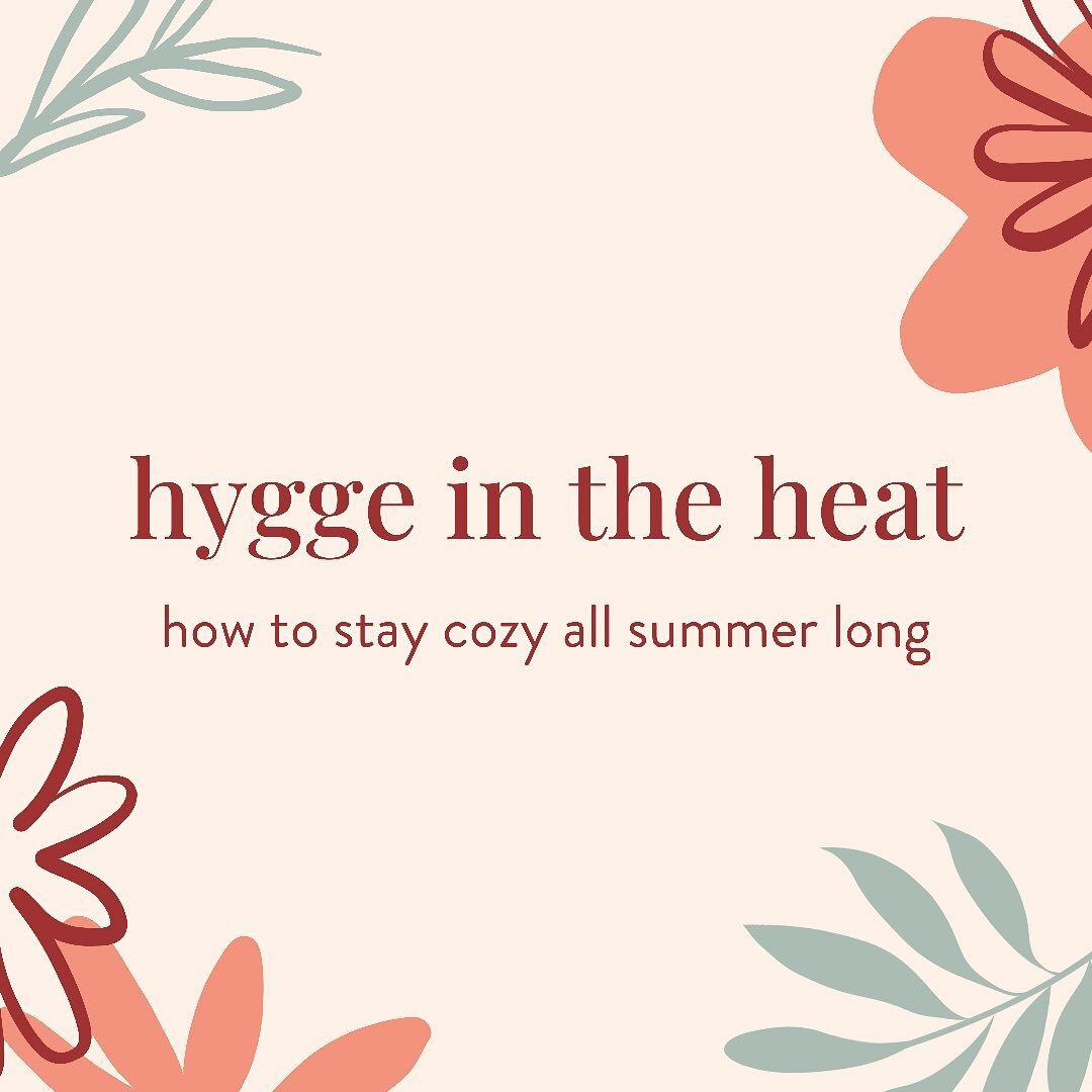 Hygge in the heat: how to stay cozy all summer long. ☀️

Hygge isn&rsquo;t just about coziness. While coziness is a huge factor, it isn&rsquo;t the only one. This is why hygge can&rsquo;t be directly translated from Danish to English as &ldquo;cozy.&