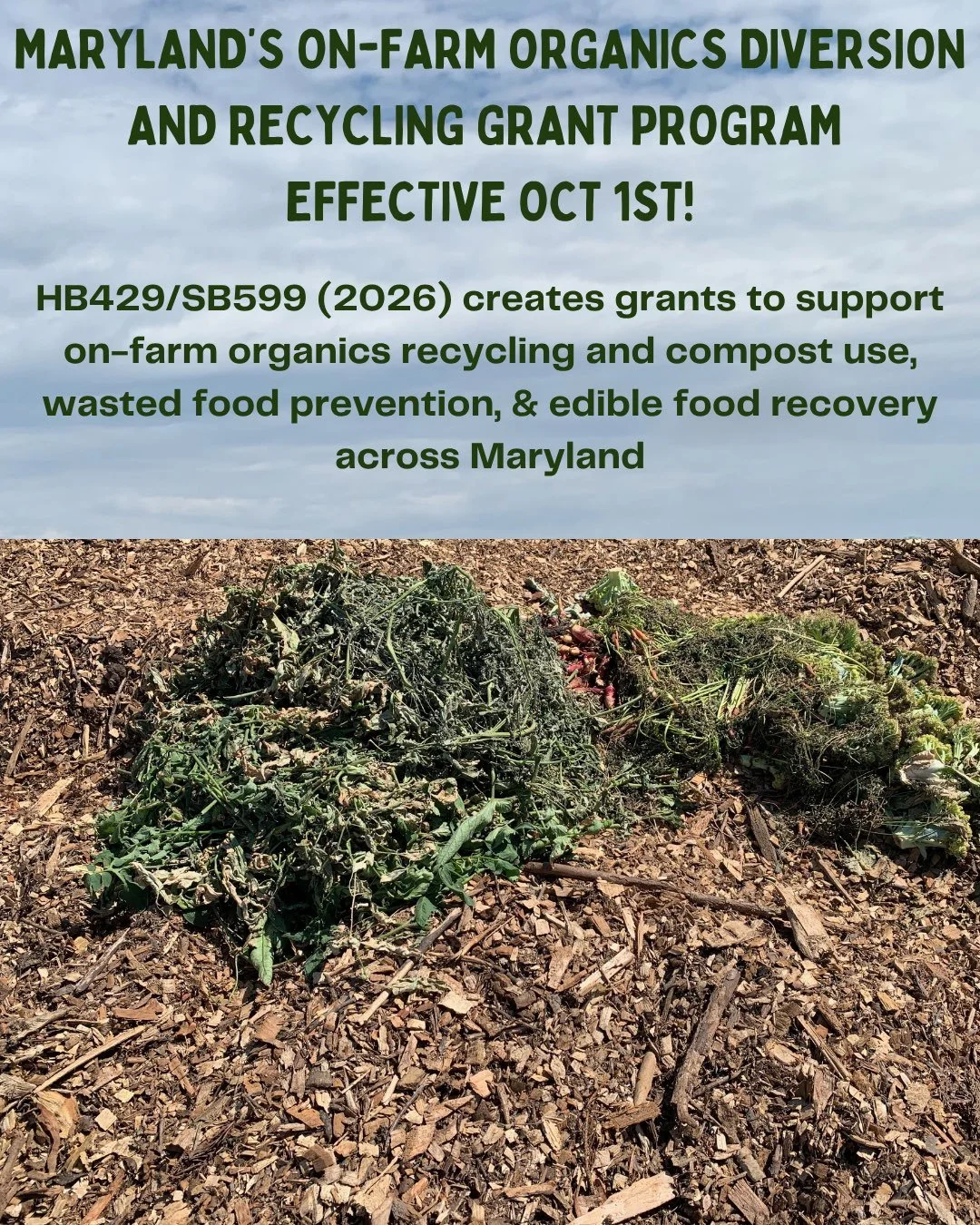 Effective today, Oct. 1st!

Maryland&rsquo;s On-Farm Organics Diversion and Recycling Grant Program 

HB429/SB599 would award grants to eligible entities to develop and implement on-farm organics recycling, compost use, wasted food prevention, and fo