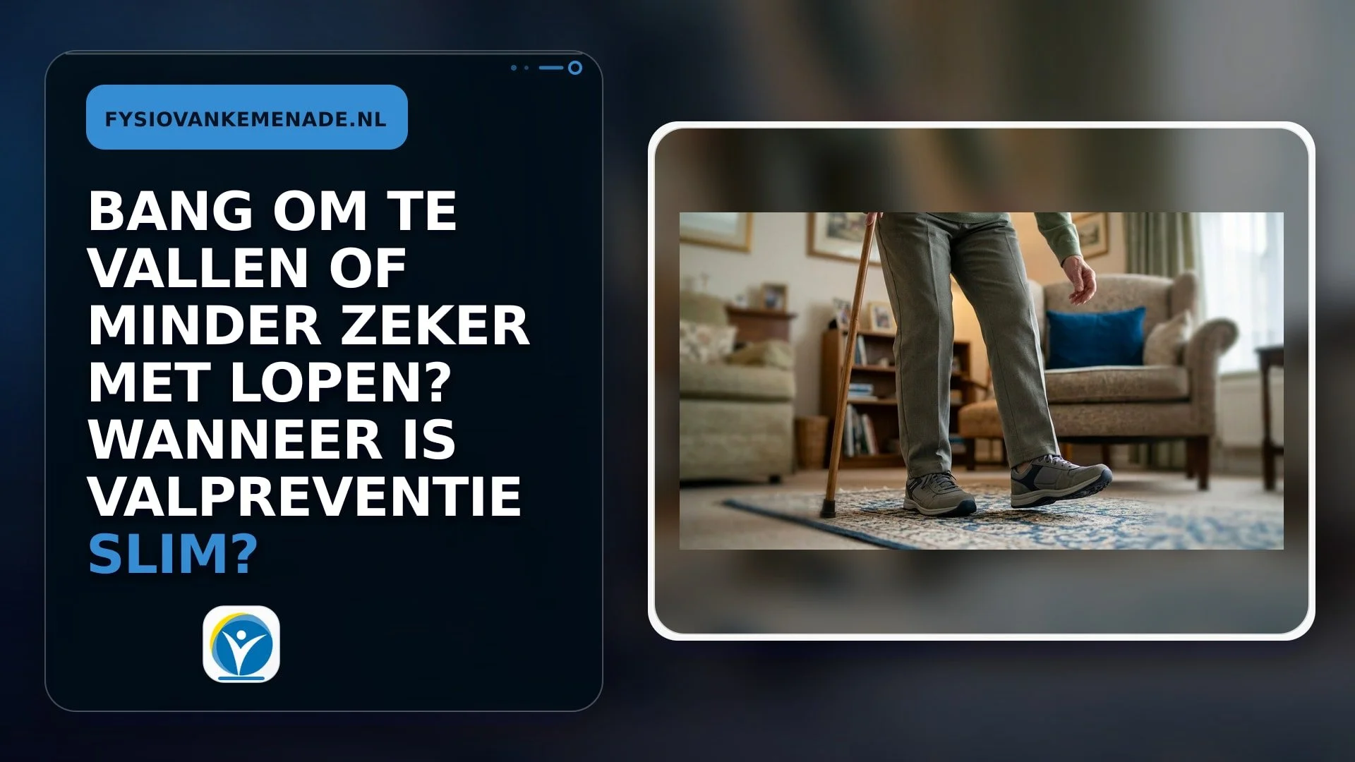 Bang om te vallen of minder zeker met lopen? Wanneer is valpreventie slim?