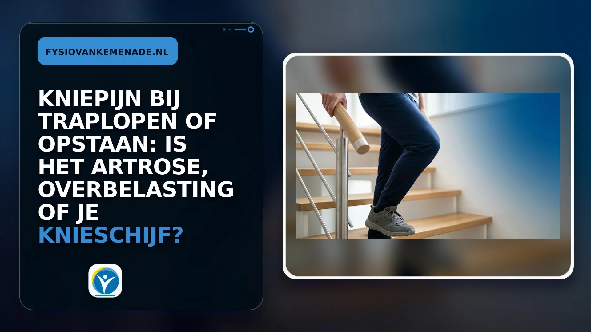 Kniepijn bij traplopen of opstaan: is het artrose, overbelasting of je knieschijf?