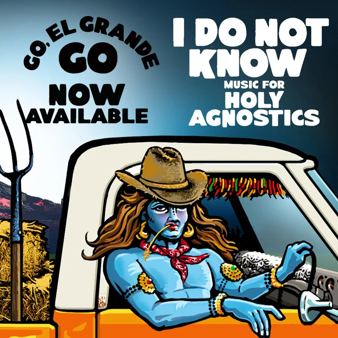 Go El Grande Go: "I Do Not Know" Music For Holy Agnostics