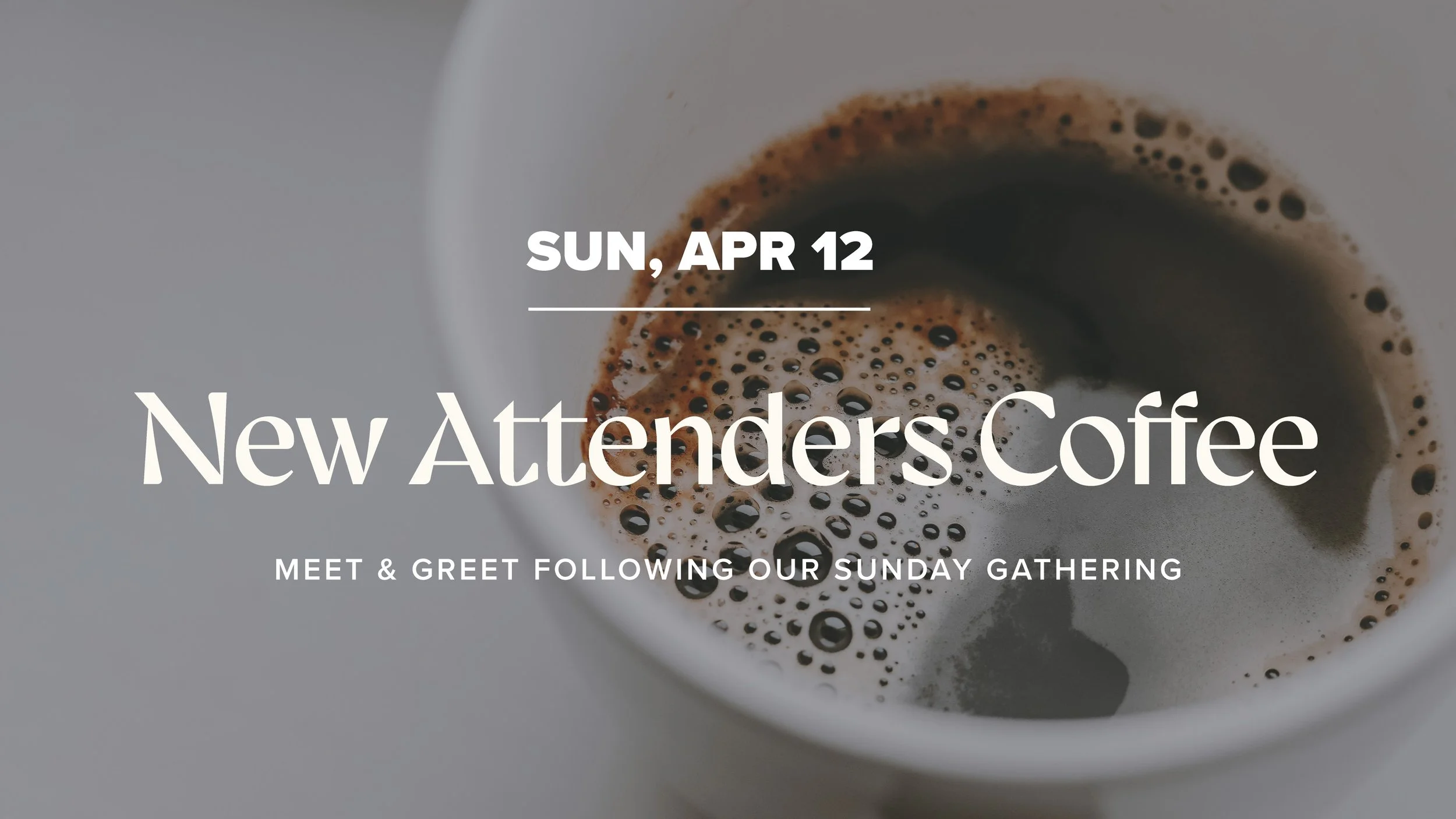 New Attenders Coffee event graphic for Gateway Church featuring a close-up overhead photo of a black coffee in a white ceramic mug on a light gray surface. White text overlay reads: "SUN, APR 12 / New Attenders Coffee / Meet & greet following our Sun