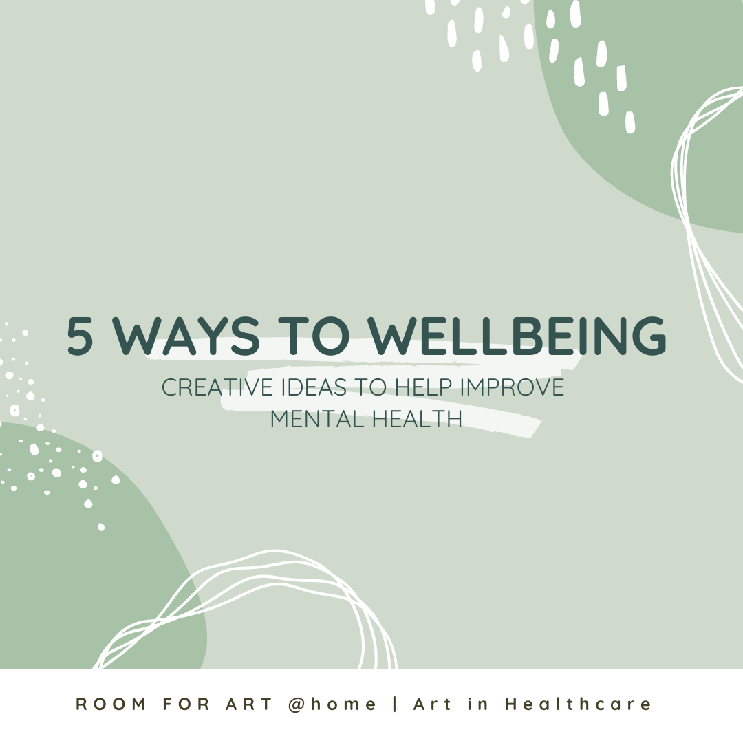 5 Ways To Wellbeing: Creative Ideas To Help Improve Mental Health | Room  For Art - Edinburgh - Art In Healthcare