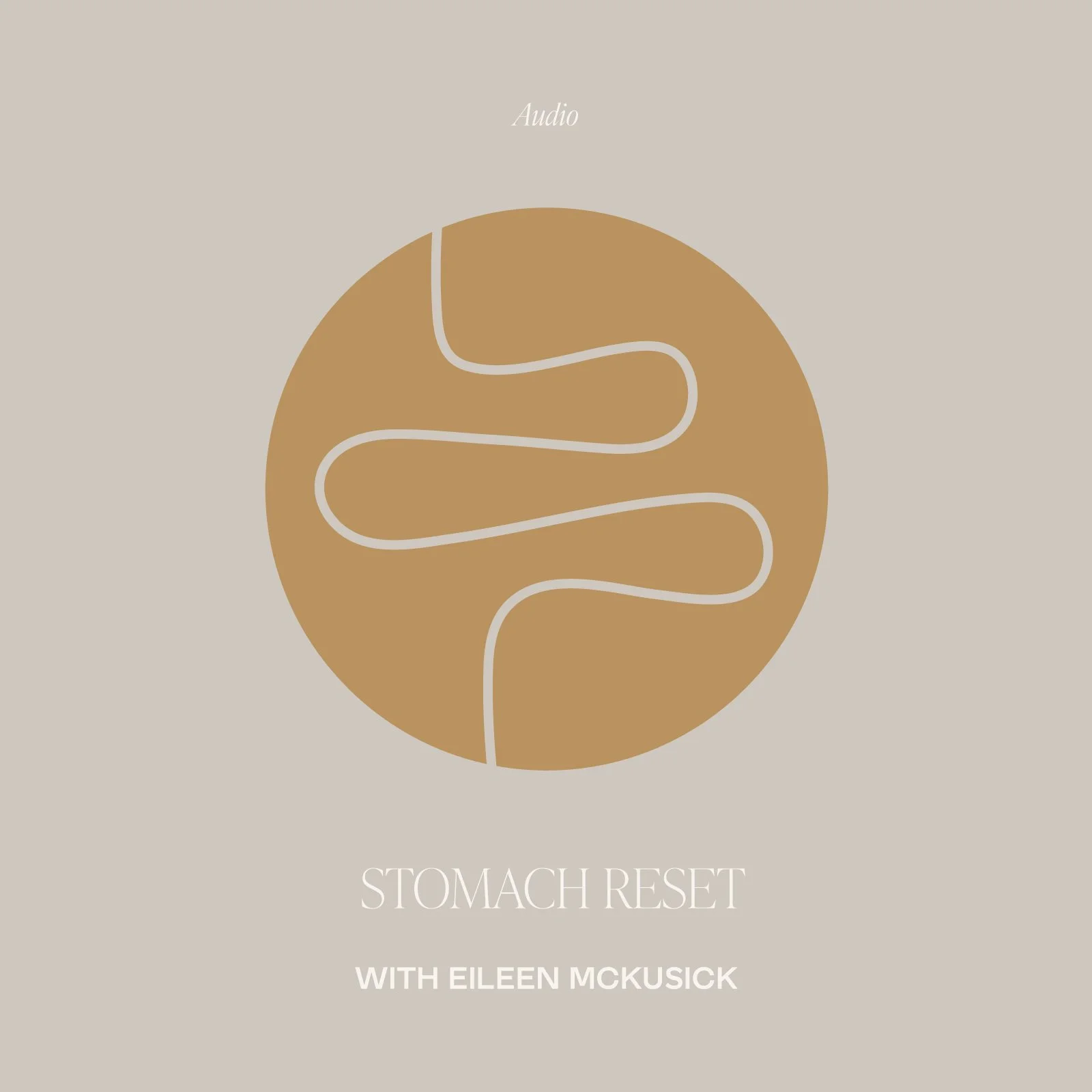 A podcast cover with a beige background, a large brown circle with a white squiggly line inside, and text that reads "Audio," "Stomach Reset," and "With Eileen McKusick."