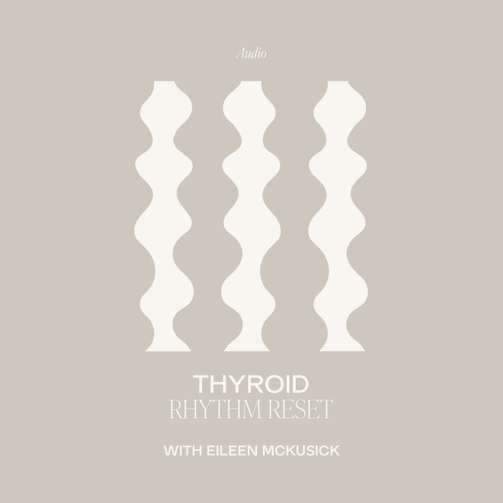 Cover art for the media titled 'Thyroid Rhythm Reset' with Eileen McKusick, featuring a beige background with three white wavy lines.