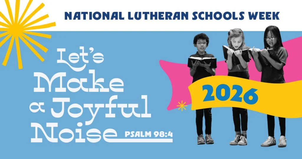 National Lutheran Schools Week Celebration: Let’s Make a Joyful Noise
