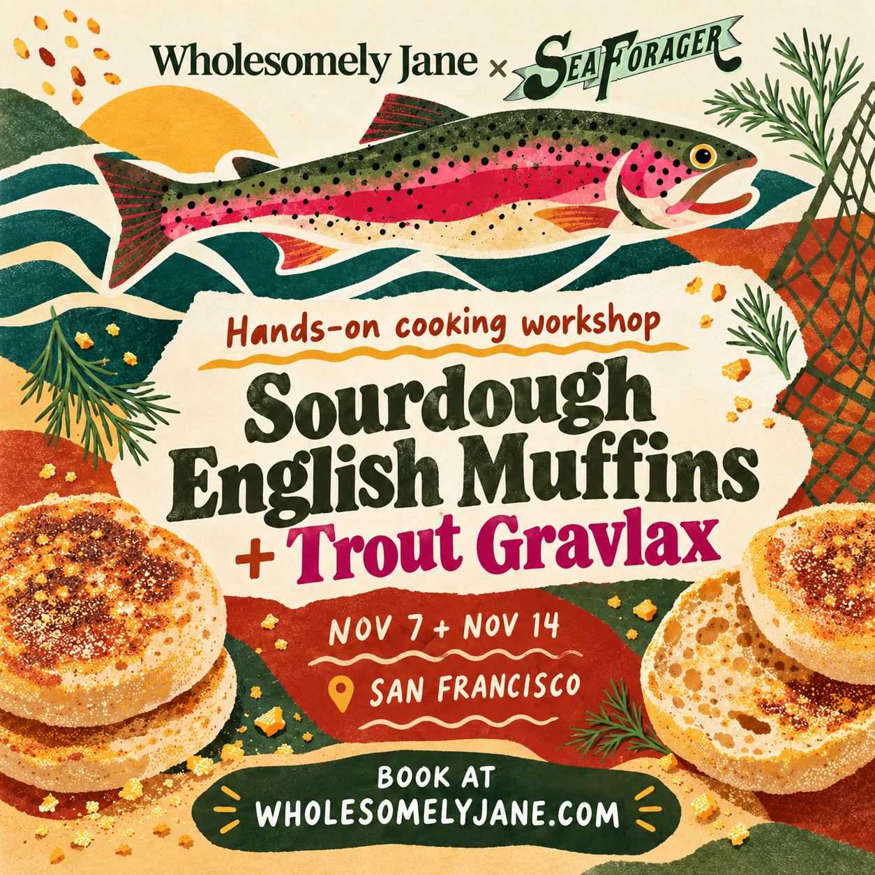 Sea Forager x Wholesomely Jane: Sourdough English Muffins + McFarland Springs Rainbow Trout Gravlax Cooking Workshop