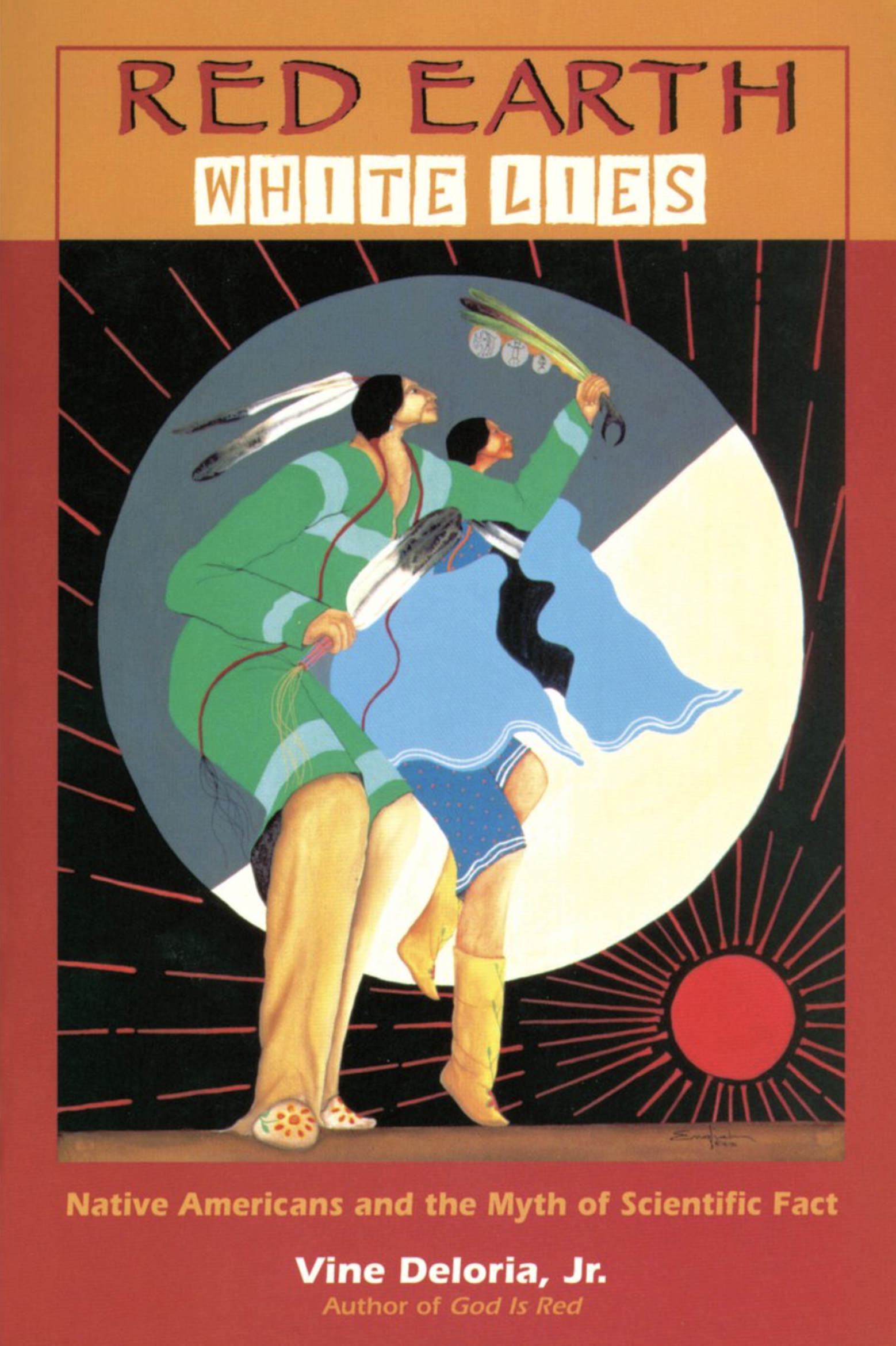 Red Earth, White Lies: Native Americans and the Myth of Scientific Fact (Soft Cover)