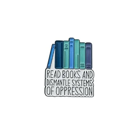 Read Books And Dismantle Systems of Oppression: Pin