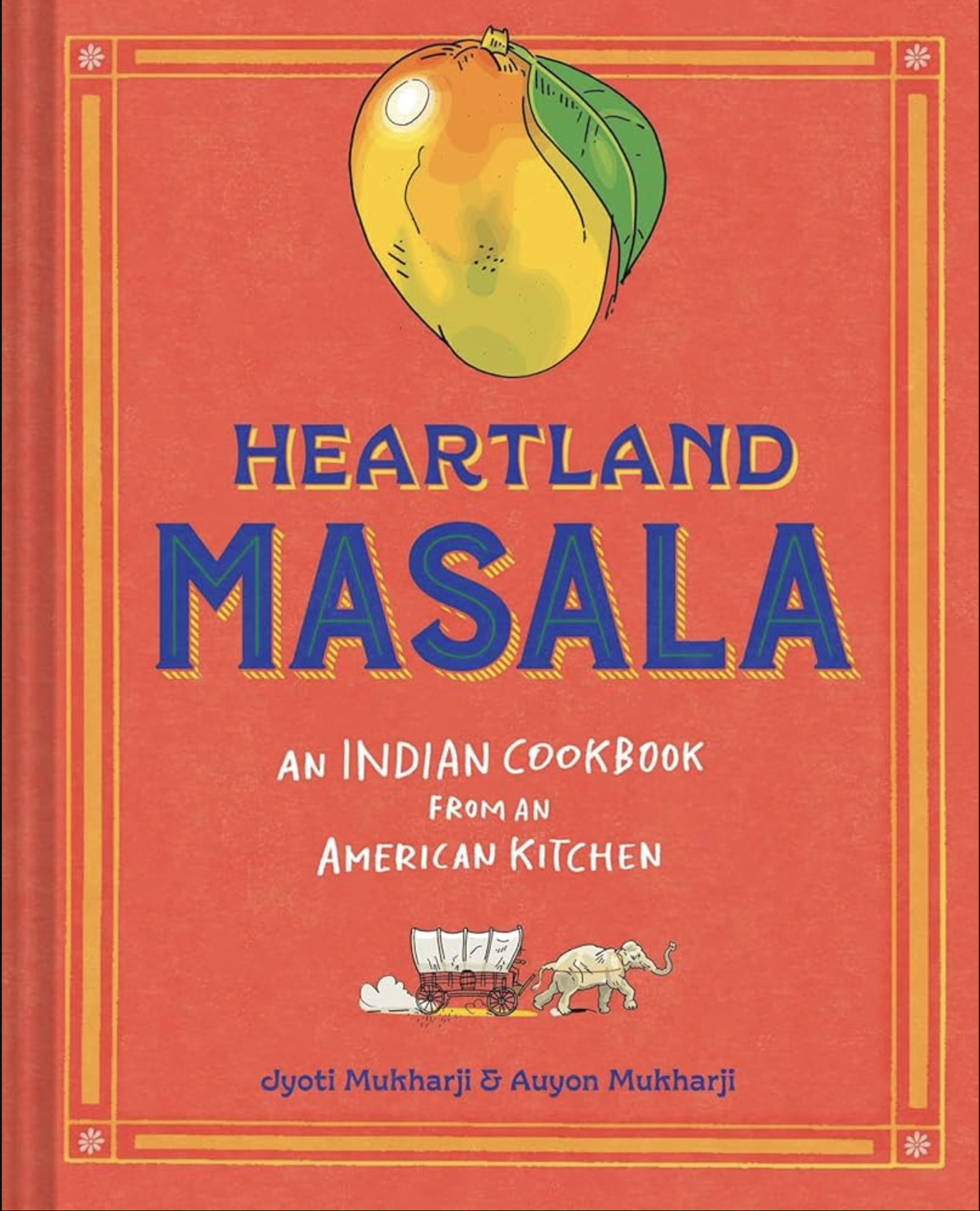 Heartland Masala: An Indian Cookbook From an American Kitchen