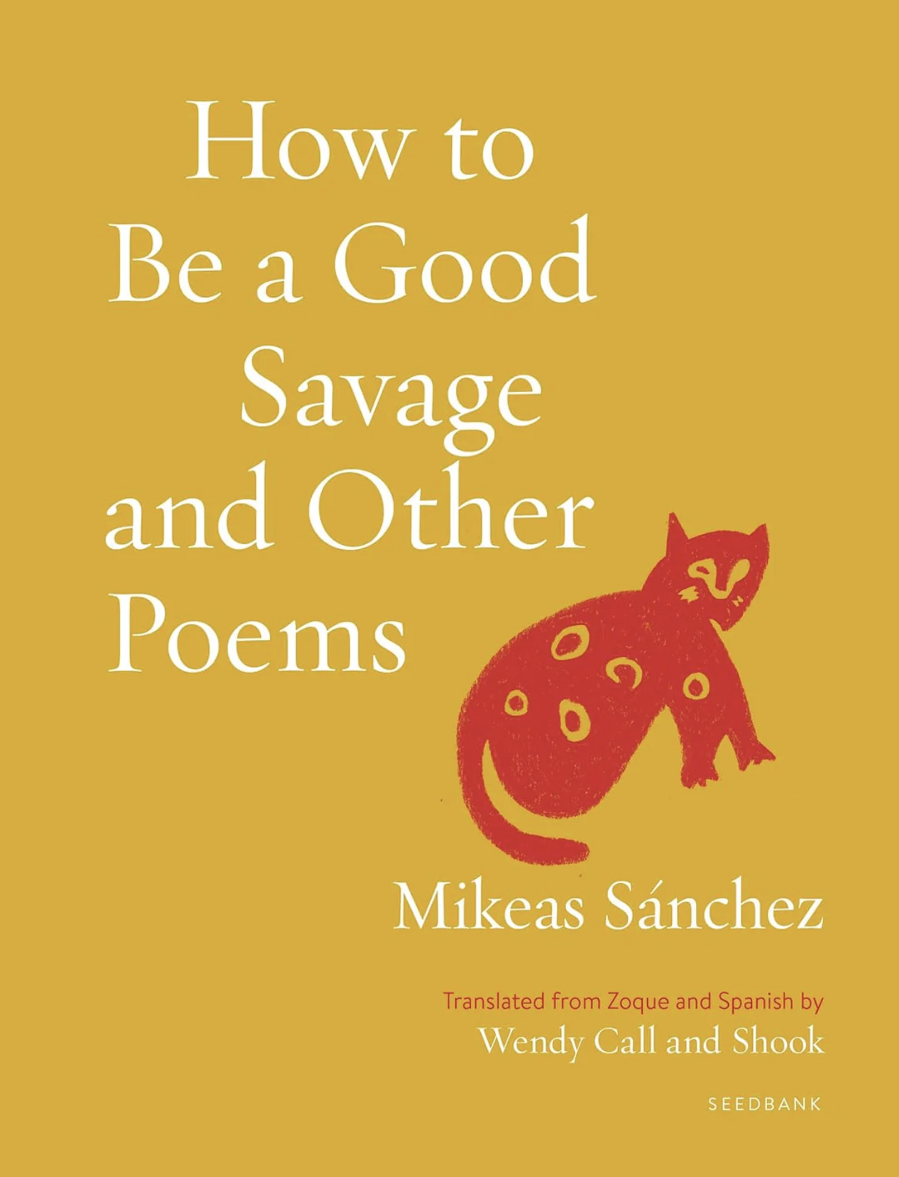 How to Be a Good Savage and Other Poems (Soft Cover)
