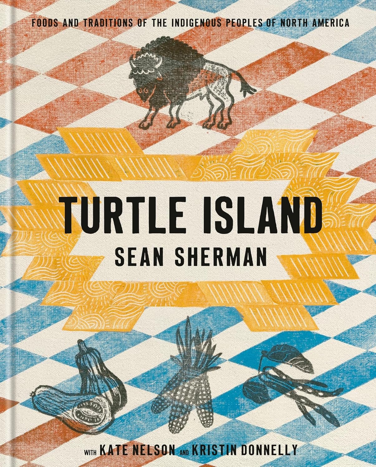 Turtle Island: Foods and Traditions of the Indigenous Peoples of North America