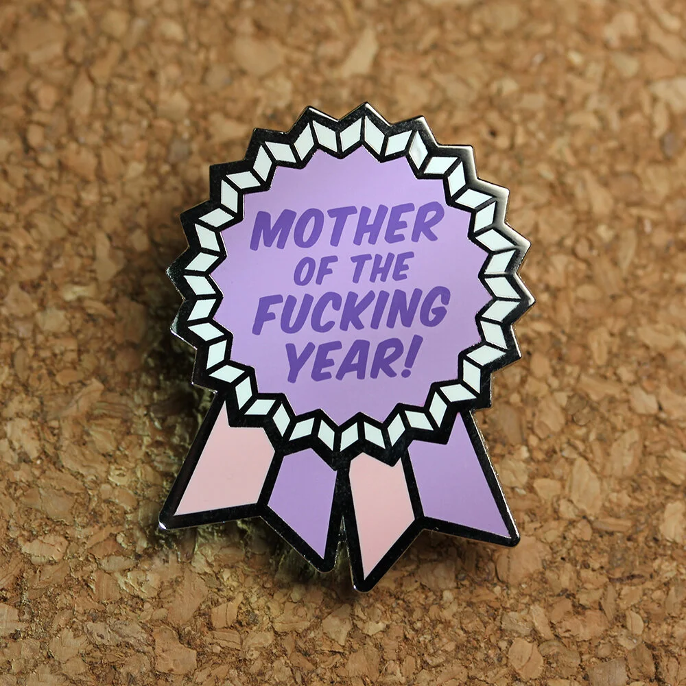 Mother Of The Fucking Year - Enamel Pin