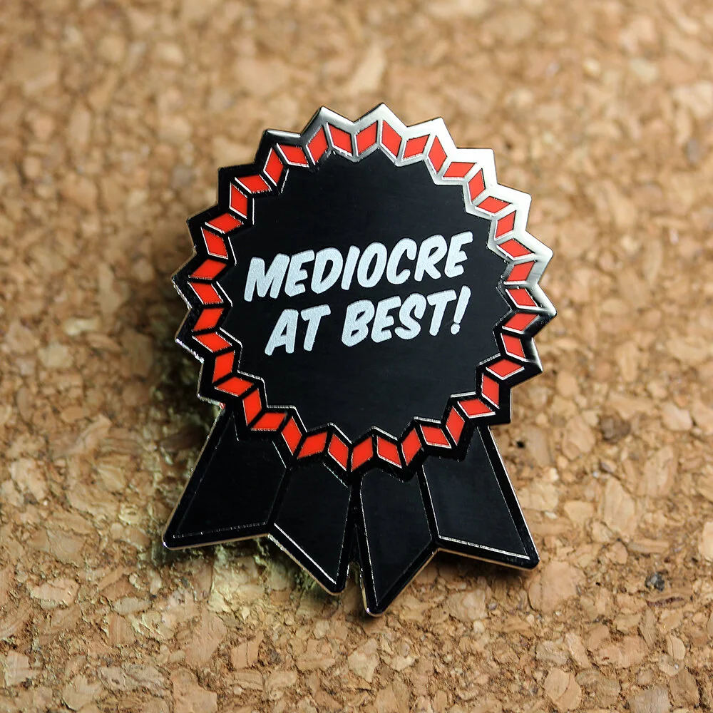 Mediocre At Best - Enamel Pin