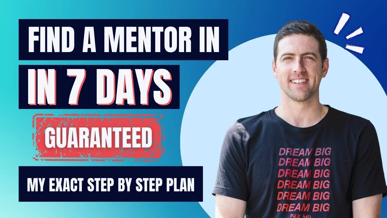 My Step by Step Plan of How You Can Find a Mentor in 7 Days Guaranteed