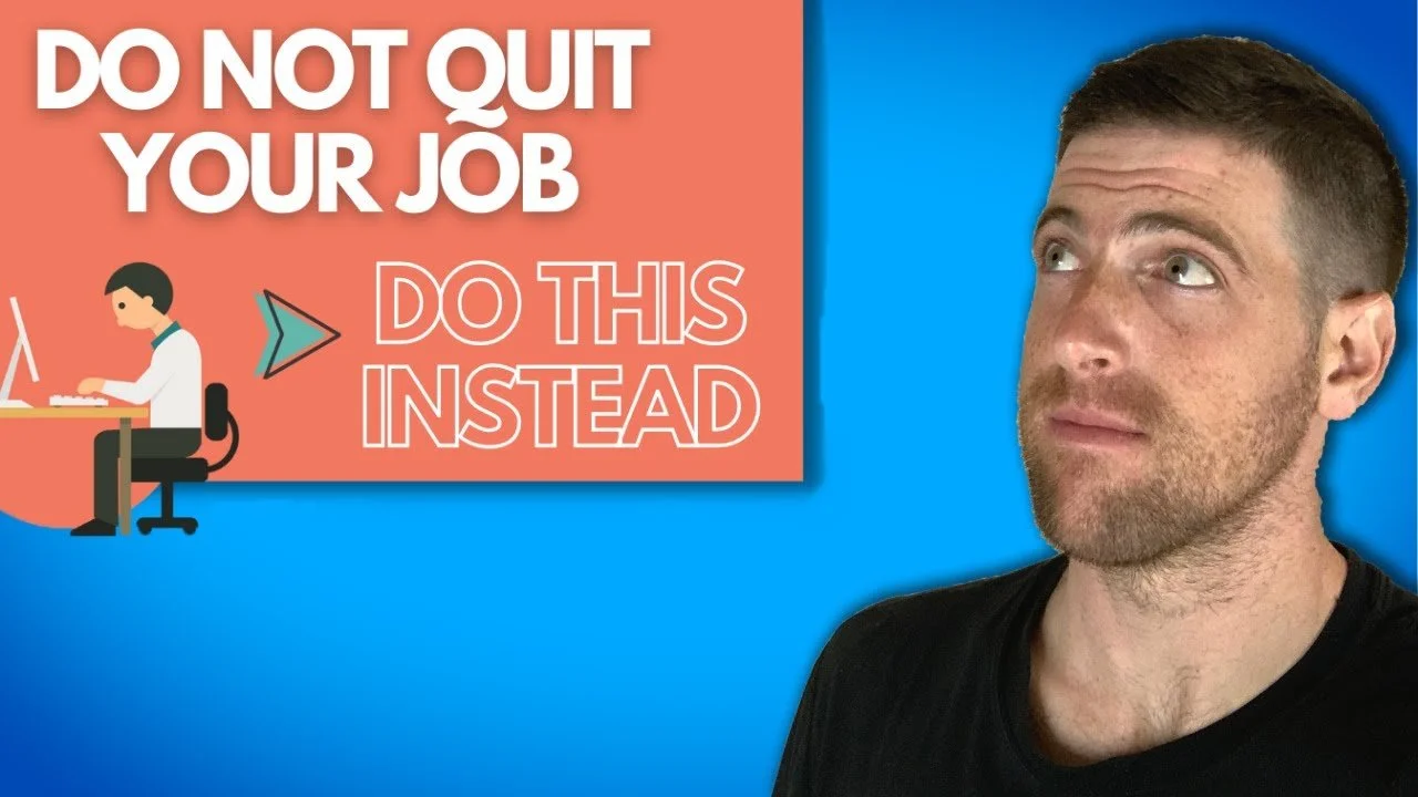 Do Not Quit Your Job, Do This Instead