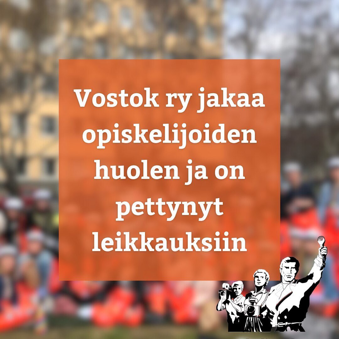 Vostok ry jakaa opiskelijoiden valtakunnallisen huolen toimeentulostaan. Asumistuen leikkausten ja opintorahan indeksij&auml;&auml;dytysten my&ouml;t&auml; opiskelijan toimeentulosta l&auml;htee keskim&auml;&auml;rin yli 120 euroa kuukaudessa vuoteen