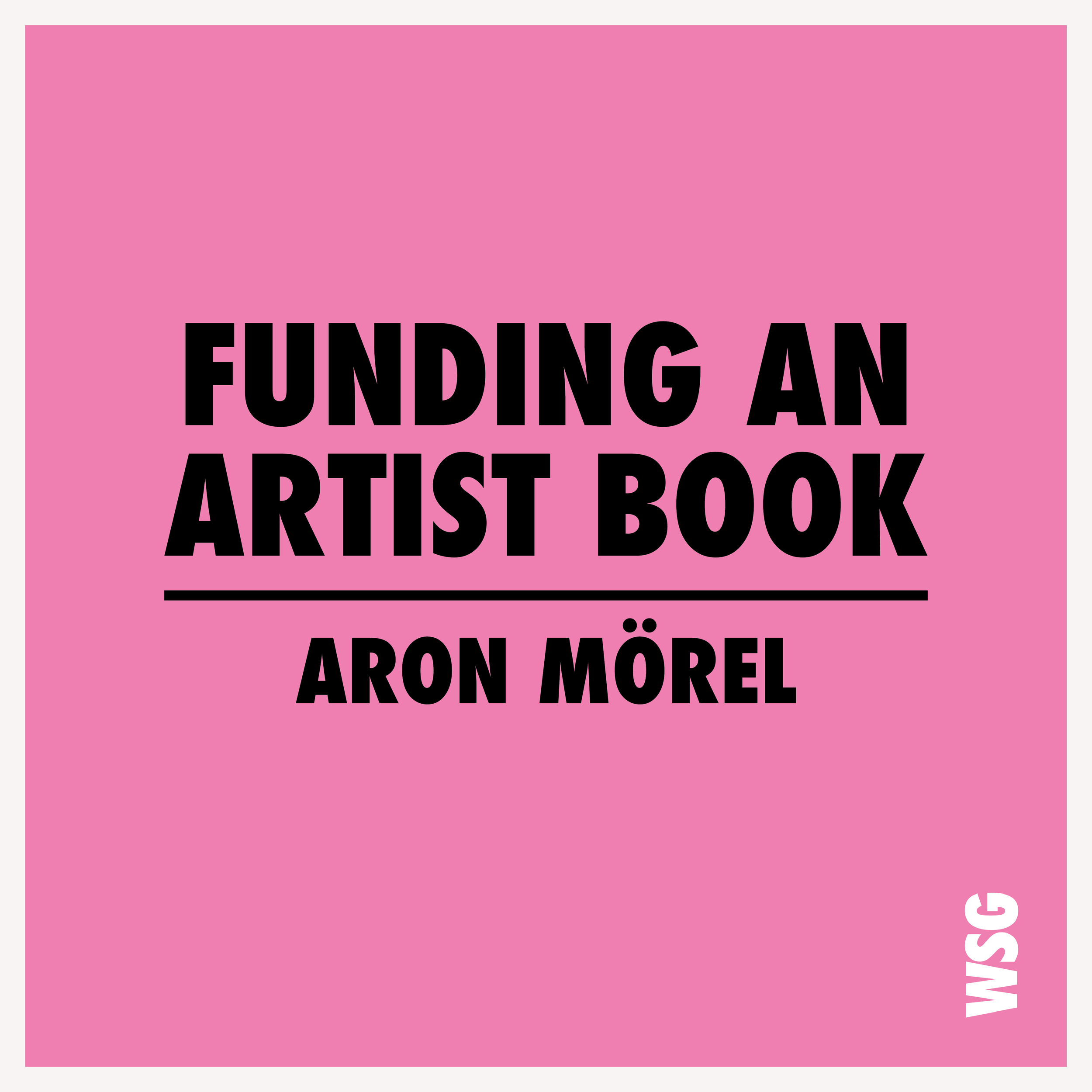 Mentorship 078 - Funding an Artist Book - Aron Mörel
