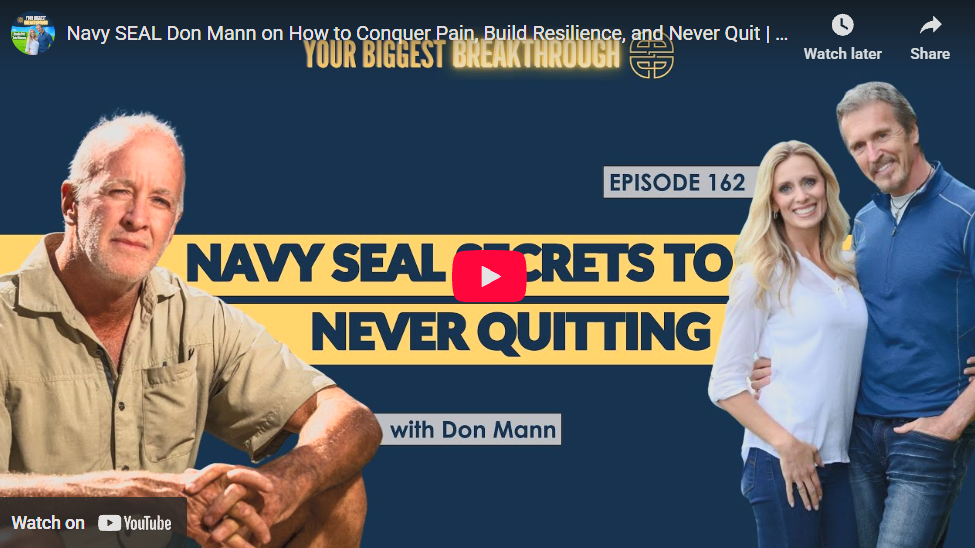 Your Biggest Breakthrough: Navy SEAL Don Mann on How to Conquer Pain, Build Resilience, and Never Quit