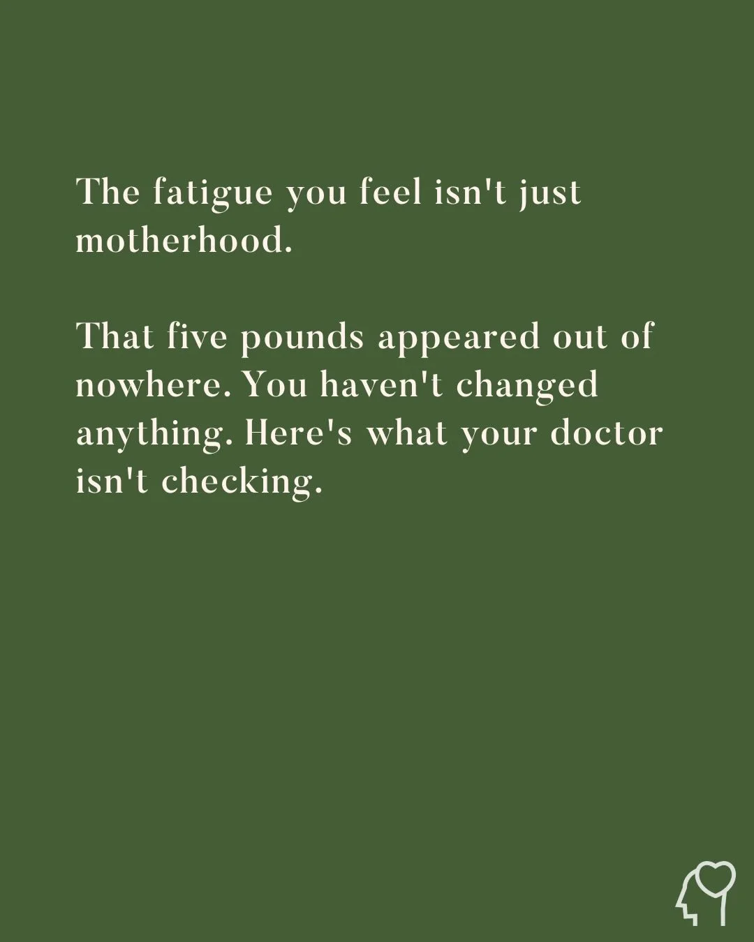 The fatigue you feel isn&rsquo;t just motherhood.

That five pounds that appeared out of nowhere? You haven&rsquo;t changed a thing. It just showed up and won&rsquo;t leave.

Your doctor ran bloodwork. TSH came back normal. You were told everything l