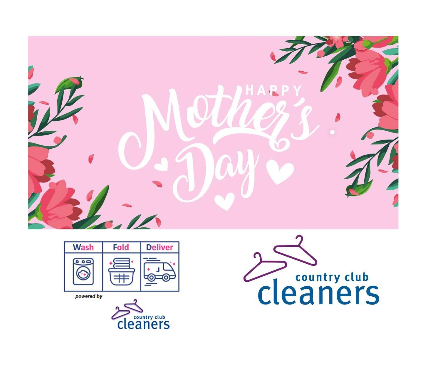 Happy Mother&rsquo;s Day from Country Club Cleaners and Wash, Fold, Deliver CA.
