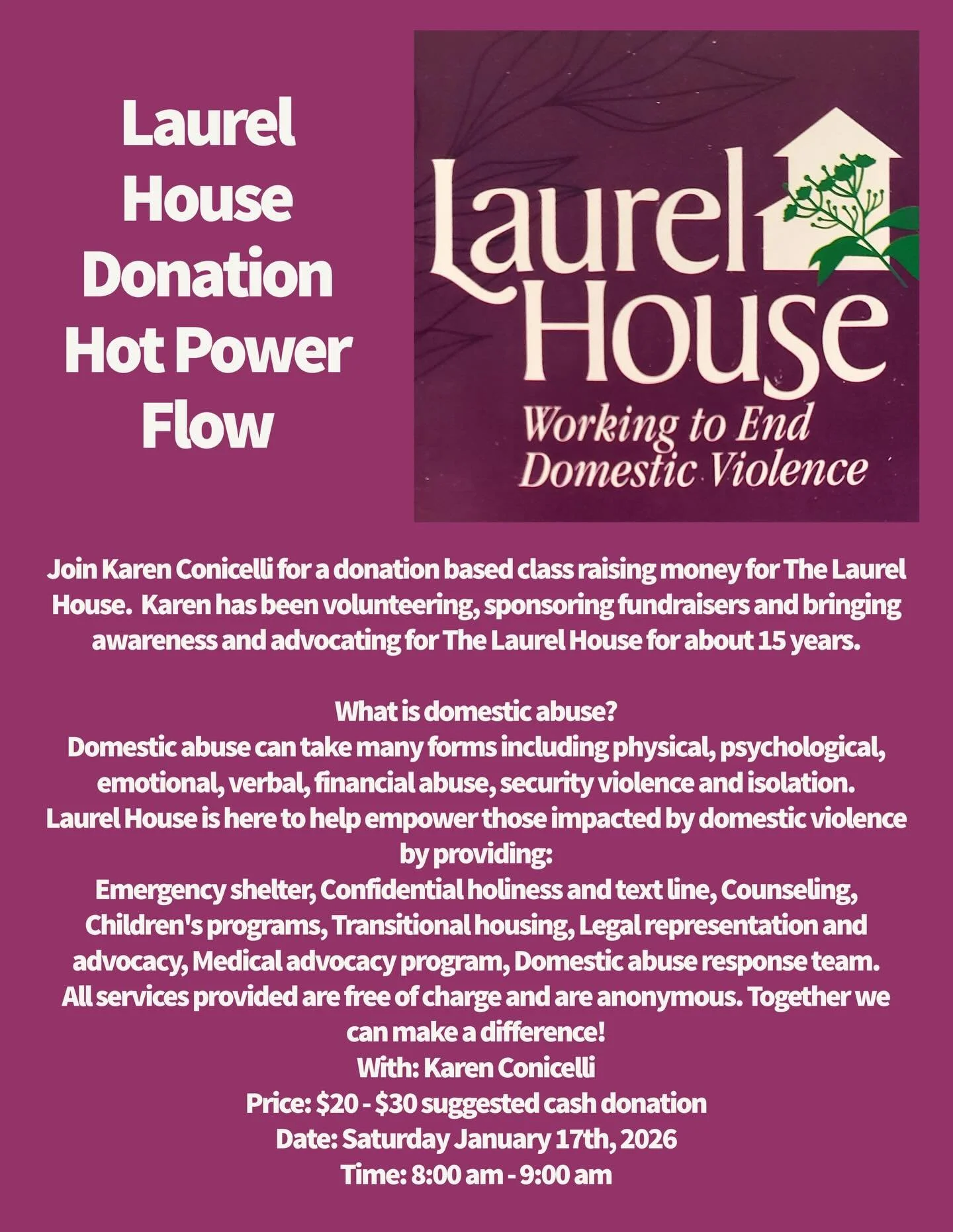 SAVE THE DATE! Our next donation class is January 17th with @karenconicelli - benefitting The Laurel House ❤️

Join Karen Conicelli for a donation based class raising money for The Laurel House.  Karen has been volunteering, sponsoring fundraisers an