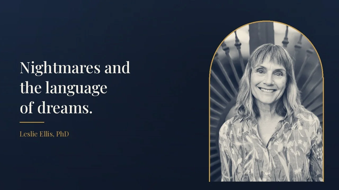 Nightmares and the Language of Dreams: A Conversation with Leslie Ellis, PhD