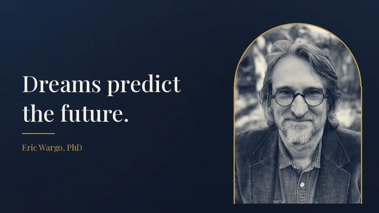 Eric Wargo, PhD on Time Loops &amp; Precognitive Dreamwork
